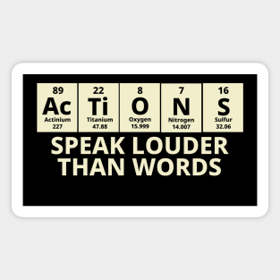 Actions Speak Louder Than Words Magnet